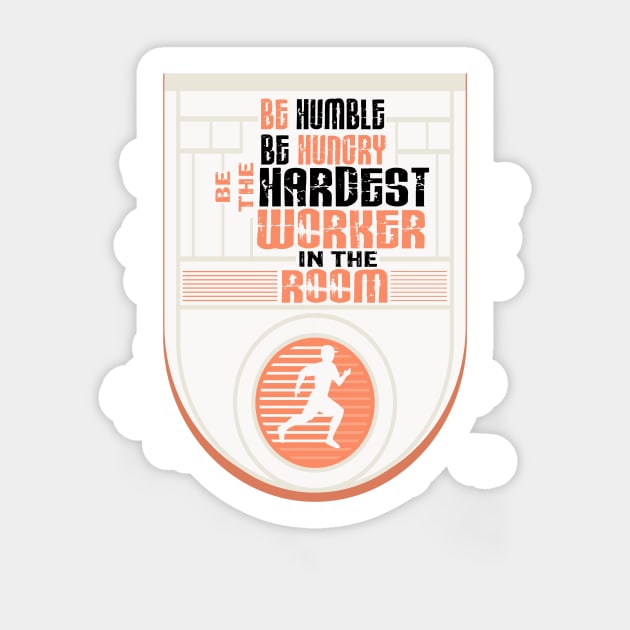 be humble be hungry be the hardest worker in the room Inspirational Quote Design Sticker by creativeideaz